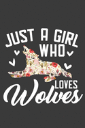 Just A Girl Who Loves Wolves: Floral Wolf Lover Gift Blank Lined Notebook