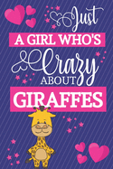 Just A Girl Who's Crazy About Giraffes: Giraffe Gifts for Women... Small Lined Notebook or Journal to Write in