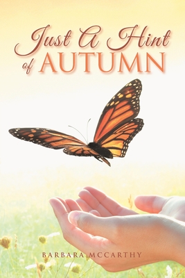 Just a Hint of Autumn: A Treasure-House of Reflections and Imagination. - McCarthy, Barbara