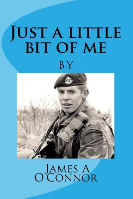 Just a little bit of me - Barnett, John L D (Editor), and O'Connor, James A