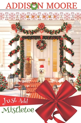 Just Add Mistletoe: Christmas in Gingerbread, Colorado - Moore, Addison