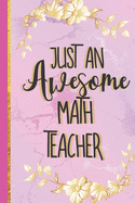 Just An Awesome Math Teacher: Novelty Pink Marble & Gold Journal (Math Teacher Gifts for Women)