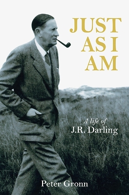 Just As I Am: A Life of JR Darling - Gronn, Peter