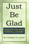 Just Be Glad: Insights for Your Spiritual Journey