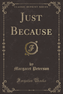Just Because (Classic Reprint)