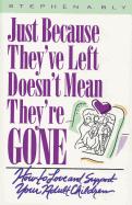 Just Because They've Left, Doesn't Mean They're Gone