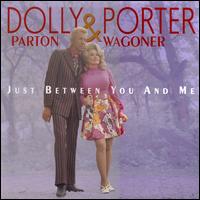 Just Between You and Me: The Complete Recordings 1967-1976 - Dolly Parton/Porter Wagoner