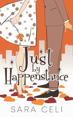 Just By Happenstance: A Sweet Small Town Romance - Celi, S, and Archer, Marion (Editor), and Wheary, Christine