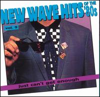 Just Can't Get Enough: New Wave Hits of the 80's, Vol. 9 - Various Artists