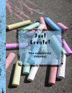 Just Create - The Creativity Journal: Dot Journal - Journalling and Sketchbook for the Artist - Chalks