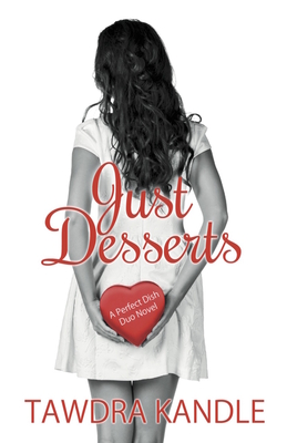 Just Desserts: A Perfect Dish Romance, Book 2 - Kandle, Tawdra