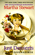 Just Desserts: The Unauthorized Biography of Martha Stewart