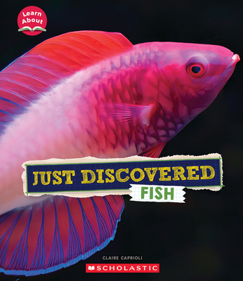 Just Discovered Fish (Learn About: Animals) - Caprioli, Claire