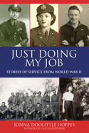 Just Doing My Job: Stories of Service from World War II