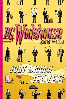 Just Enough Jeeves - Wodehouse, P G, and McCrum, Robert (Introduction by)