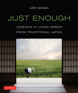Just Enough: Lessons in Living Green from Traditional Japan
