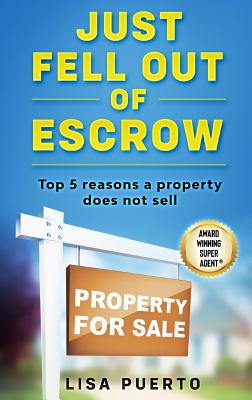 Just Fell Out of Escrow: Top 5 reasons a property does not sell - Puerto, Lisa