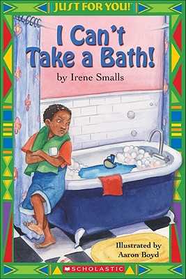 Just for You!: I Can't Take a Bath! - Smalls, Irene