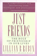 Just Friends: The Role of Friendship in Our Lives
