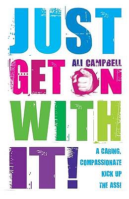Just Get on with It!: A Caring, Compassionate Kick Up the Ass! - Campbell, Ali