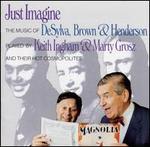 Just Imagine...Songs of DeSylva, Brown & Henderson