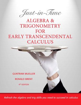 Just-In-Time Algebra and Trigonometry for Early Transcendentals Calculus - Mueller, Guntram, and Brent, Ronald