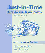 Just-In-Time Algebra and Trigonometry for Students of Calculus, 2/E