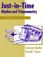 Just-In-Time: Algebra and Trigonometry for Students of Calculus - Mueller, Guntram, and Guardino, Karen (Editor), and Brent, Ronald L