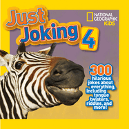 Just Joking 4: 300 Hilarious Jokes About Everything, Including Tongue Twisters, Riddles, and More!