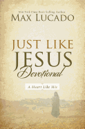 Just Like Jesus Devotional: A Thirty-Day Walk with the Savior