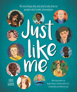 Just Like Me: 40 neurologically and physically diverse people who broke stereotypes