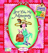Just Like My Mommy (Magnetic Dress-Up Picture Book)