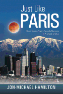 Just Like Paris: Short Stories Poetry Novella Memoirs in a Shade of Blue