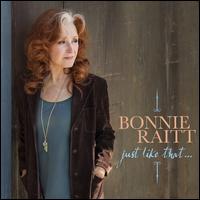 Just Like That... - Bonnie Raitt