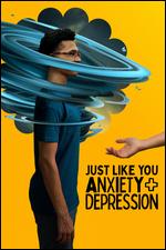 Just Like You: Anxiety + Depression - Jennifer Greenstreet