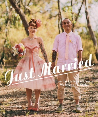 Just Married: How to Celebrate Your Wedding in Style - Leahy, Fiona (Editor), and Ehmann, Sven (Editor)