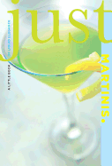 Just Martinis: A Little Book of Liquid Elegance