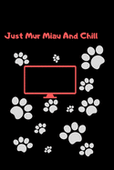 Just Mur Miau And Chill