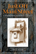 Just Off Main Street: A Neighborhood Naturalist's Almanac - 