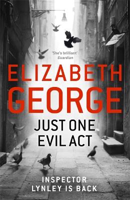 Just One Evil Act: An Inspector Lynley Novel: 15 - George, Elizabeth