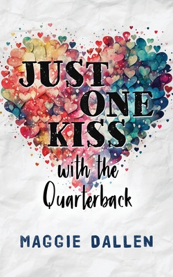 Just One Kiss with the Quarterback - Dallen, Maggie