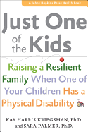 Just One of the Kids: Raising a Resilient Family When You Have a Child with Physical Disability