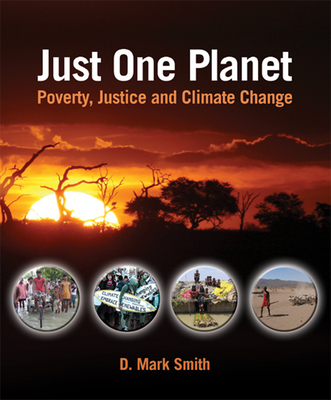 Just One Planet: Poverty, Justice and Climate Change - Smith, Mark