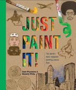 Just Paint It!: The World's Most Enjoyable Painting Course. Ever.