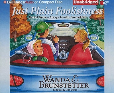 Just Plain Foolishness - Brunstetter, Wanda E, and Grafton, Ellen (Read by)