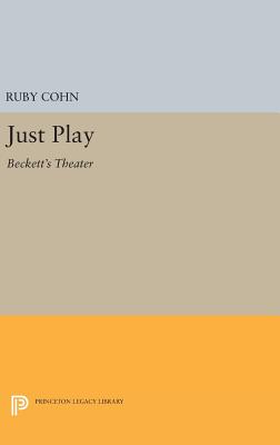 Just Play: Beckett's Theater - Cohn, Ruby