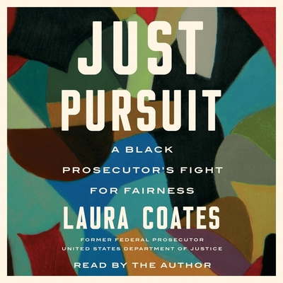 Just Pursuit: A Black Prosecutor's Fight for Fairness - Coates, Laura (Read by)