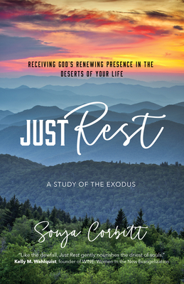 Just Rest: Receiving God's Renewing Presence in the Deserts of Your Life - Corbitt, Sonja