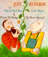 Just Rewards, Or, Who is That Man in the Moon and What's He Doing Up There Anyway?