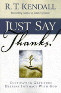 Just Say Thanks: Cultivating Gratitude Deepens Intimacy with God